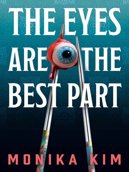 Title details for The Eyes Are the Best Part by Monika Kim - Available